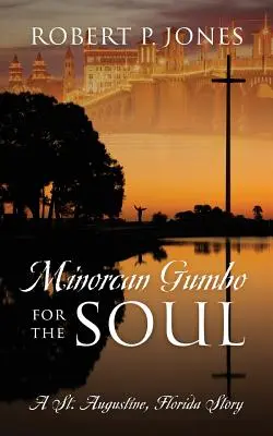 Gumbo minorcan pentru suflet: O poveste din St. Augustine, Florida - Minorcan Gumbo for the Soul: A St. Augustine, Florida Story