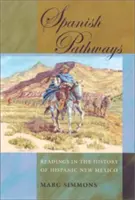Căi spaniole: Lecturi în istoria Hispanic New Mexico - Spanish Pathways: Readings in the History of Hispanic New Mexico