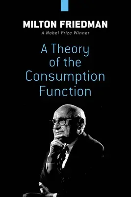O teorie a funcției de consum - A Theory of the Consumption Function