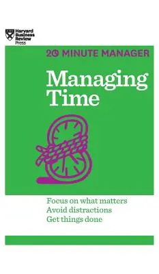 Gestionarea timpului (HBR 20-Minute Manager Series) - Managing Time (HBR 20-Minute Manager Series)