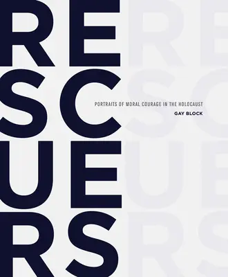 Salvatori: Portrete ale curajului moral în Holocaust - Rescuers: Portraits of Moral Courage in the Holocaust