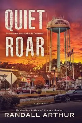 Un răget tăcut: Uneori întreruperea este necesară - A Quiet Roar: Sometimes Disruption Is Overdue