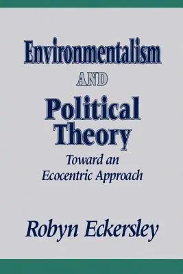 Ecologismul și teoria politică: Către o abordare ecocentrică - Environmentalism and Political Theory: Toward an Ecocentric Approach