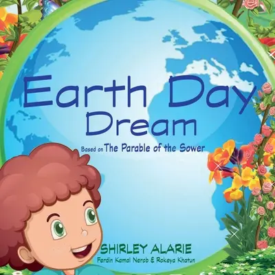 Visul Zilei Pământului: Pe baza parabolei semănătorului (The Parable of the Sower) - Earth Day Dream: Based on The Parable of the Sower
