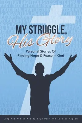 Lupta mea, gloria lui - My Struggle, His Glory
