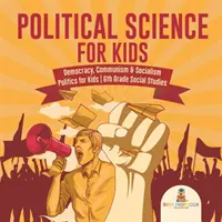 Științe politice pentru copii - Democrație, comunism și socialism Politică pentru copii Studii sociale de clasa a 6-a - Political Science for Kids - Democracy, Communism & Socialism Politics for Kids 6th Grade Social Studies