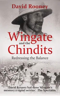 Wingate și Chindits: Redresarea echilibrului - Wingate and the Chindits: Redressing the Balance