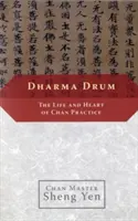 Dharma Drum: Viața și inima practicii Chan - Dharma Drum: The Life and Heart of Chan Practice