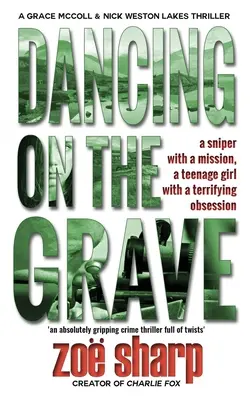 Dansând pe mormânt: CSI Grace McColl & Detective Nick Weston Lakes thriller polițist Cartea 1 - Dancing on the Grave: CSI Grace McColl & Detective Nick Weston Lakes crime thriller Book 1