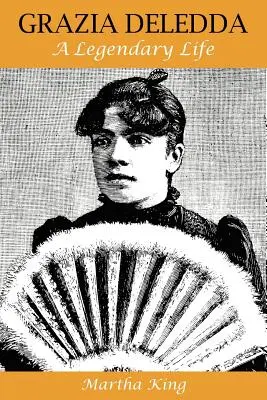Grazia Deledda: O viață legendară - Grazia Deledda: A Legendary Life