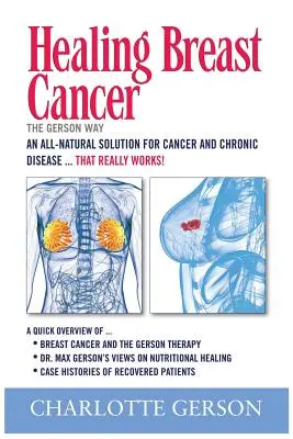 Vindecarea cancerului de sân - Calea Gerson - Healing Breast Cancer - The Gerson Way
