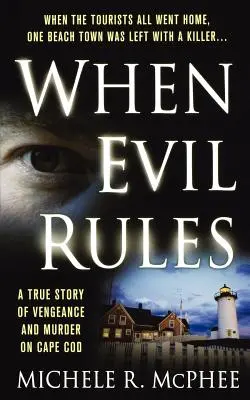 Când răul domnește: Răzbunare și crimă în Cape Cod - When Evil Rules: Vengeance and Murder on Cape Cod