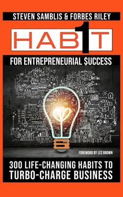 1 obicei pentru succesul antreprenorial: 300 de obiceiuri care îți schimbă viața pentru a-ți Turbo-Charge afacerea - 1 Habit for Entrepreneurial Success: 300 Life-Changing Habits to Turbo-Charge Your Business