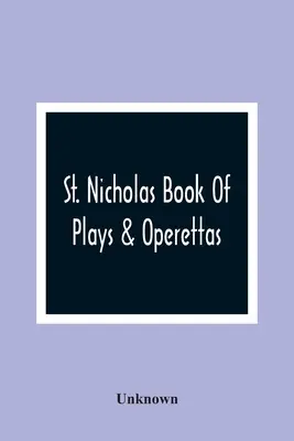 Cartea Sfântului Nicolae cu piese de teatru și operetas - St. Nicholas Book Of Plays & Operettas