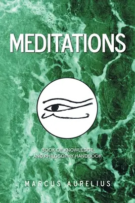 Meditații: Manual de carte a cunoașterii și filosofiei - Meditations: Book of Knowledge and Philosophy Handbook
