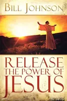 Eliberarea puterii lui Isus - Release the Power of Jesus