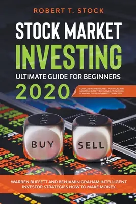Investiții pe bursă Ghidul final pentru începători în 2020: Warren Buffett și Benjamin Graham Strategii inteligente pentru investitori Cum să faci bani - Stock Market Investing Ultimate Guide For Beginners in 2020: Warren Buffett and Benjamin Graham Intelligent Investor Strategies How to Make Money