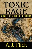 Furia toxică: O poveste de crimă în Tucson - Toxic Rage: A Tale Of Murder In Tucson