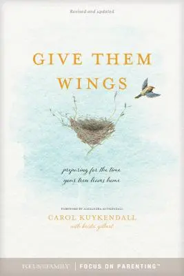 Give Them Wings: Pregătirea pentru momentul în care adolescentul tău pleacă de acasă - Give Them Wings: Preparing for the Time Your Teen Leaves Home