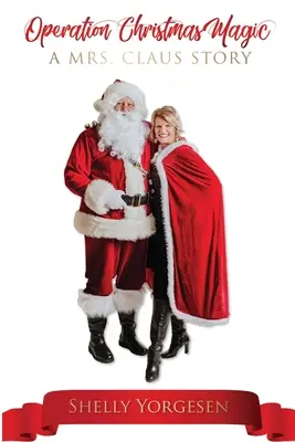 Operațiunea Magia Crăciunului: O poveste a doamnei Crăciun - Operation Christmas Magic: A Mrs Claus Story