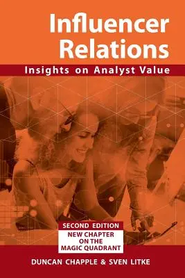 Relațiile cu influențatorii: Insights on Analyst Value 2e: A doua ediție extinsă - Influencer Relations: Insights on Analyst Value 2e: Expanded second edition