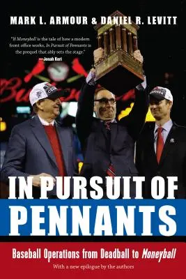 În urmărirea titlurilor: Operațiuni de baseball de la Deadball la Moneyball - In Pursuit of Pennants: Baseball Operations from Deadball to Moneyball