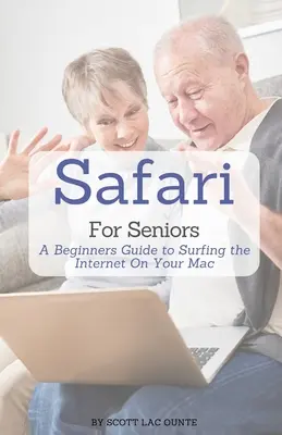 Safari pentru seniori: Un ghid pentru începători pentru navigarea pe internet pe Mac - Safari For Seniors: A Beginners Guide to Surfing the Internet On Your Mac