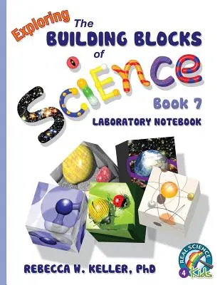 Explorarea elementelor de bază ale științei Cartea 7 Caiet de laborator - Exploring the Building Blocks of Science Book 7 Laboratory Notebook