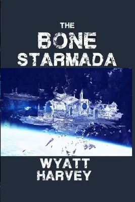 The Bone Starmada: Cartea întâi - The Bone Starmada: Book One