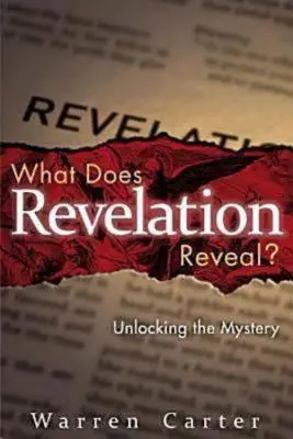 Ce dezvăluie Apocalipsa: Deslușirea misterului (What Does Revelation Reveal?: Unlocking the Mystery) - What Does Revelation Reveal?: Unlocking the Mystery