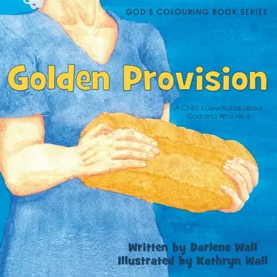 Provizia de aur: Un copil devoțional despre Dumnezeu și cine este El - Golden Provision: A Child's Devotional about God and Who He is