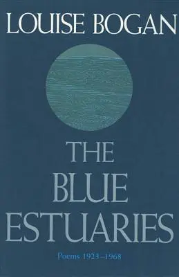 Estuarele albastre: Poems: 1923-1968 - The Blue Estuaries: Poems: 1923-1968