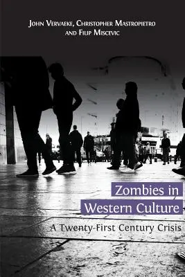 Zombii în cultura occidentală: O criză a secolului XXI - Zombies in Western Culture: A Twenty-First Century Crisis