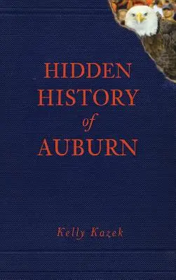 Istoria ascunsă a orașului Auburn - Hidden History of Auburn