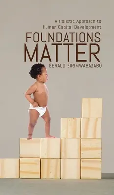 Fundațiile contează: O abordare holistică a dezvoltării capitalului uman - Foundations Matter: A Holistic Approach to Human Capital Development