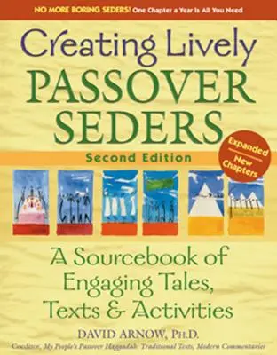 Creating Lively Passover Seders (Ediția a 2-a): O sursă de povești, texte și activități captivante - Creating Lively Passover Seders (2nd Edition): A Sourcebook of Engaging Tales, Texts & Activities