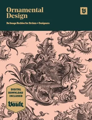 Ornamental Design: O arhivă de imagini și o carte de referință de desen pentru artiști, designeri și meșteșugari - Ornamental Design: An Image Archive and Drawing Reference Book for Artists, Designers and Craftsmen