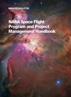 Manualul NASA de management al programelor și proiectelor de zbor spațial: Nasa/Sp-2014-3705 - NASA Space Flight Program and Project Management Handbook: Nasa/Sp-2014-3705