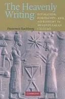 Scrierea cerească: Divinație, Horoscopie și Astronomie în Cultura Mesopotamiană - The Heavenly Writing: Divination, Horoscopy, and Astronomy in Mesopotamian Culture