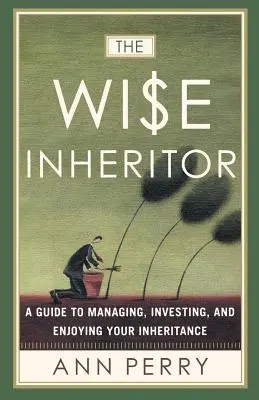 Moștenitorul înțelept: Un ghid pentru gestionarea, investirea și bucuria moștenirii tale - The Wise Inheritor: A Guide to Managing, Investing and Enjoying Your Inheritance