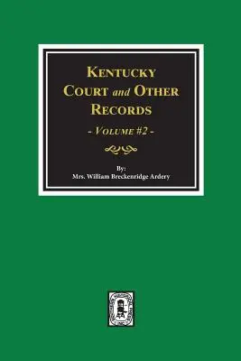Curtea din Kentucky și alte înregistrări, volumul 2 - Kentucky Court and Other Records, Volume #2