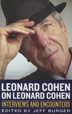 Leonard Cohen despre Leonard Cohen: Interviuri și întâlniri - Leonard Cohen on Leonard Cohen: Interviews and Encounters