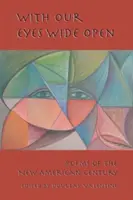 Cu ochii larg deschiși: Poezii ale noului secol american - With Our Eyes Wide Open: Poems of the New American Century