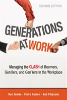 Generațiile la locul de muncă: Gestionarea conflictului dintre Boomeri, Generația X și Generația Y la locul de muncă - Generations at Work: Managing the Clash of Boomers, Gen Xers, and Gen Yers in the Workplace
