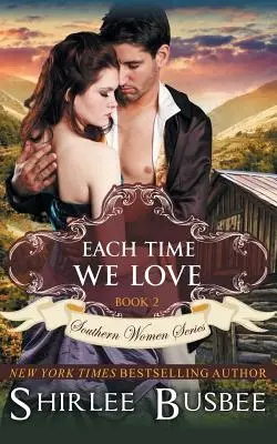 De fiecare dată când iubim (The Southern Women Series, Book 2) - Each Time We Love (The Southern Women Series, Book 2)