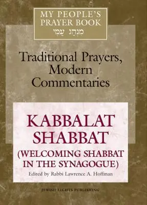 Cartea de rugăciuni a poporului meu Vol. 8: Kabbalat Șabat (întâmpinarea Șabatului în sinagogă) - My People's Prayer Book Vol 8: Kabbalat Shabbat (Welcoming Shabbat in the Synagogue)