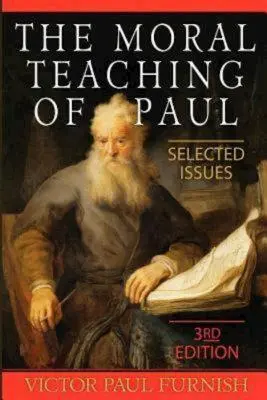 Învățătura morală a lui Paul: Probleme selectate, ediția a 3-a - The Moral Teaching of Paul: Selected Issues, 3rd Edition