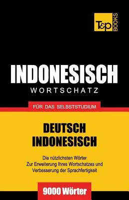 Vocabular germano-indonezian pentru studiu individual - 9000 de cuvinte - Wortschatz Deutsch-Indonesisch fr das Selbststudium - 9000 Wrter