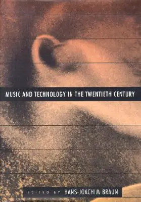 Muzică și tehnologie în secolul XX (Music and Technology in the Twentieth Century) - Music and Technology in the Twentieth Century