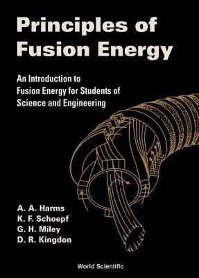 Principii ale energiei de fuziune: O introducere în energia de fuziune pentru studenții de la științe și inginerie - Principles of Fusion Energy: An Introduction to Fusion Energy for Students of Science and Engineering